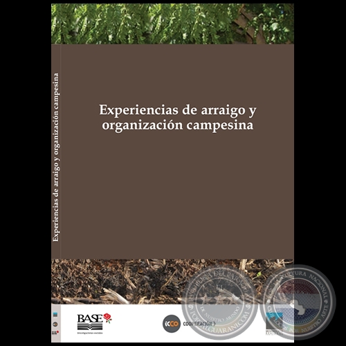 EXPERIENCIAS DE ARRAIGO Y ORGANIZACIÓN CAMPESINA - Autor: ABEL ARECO - Año 2014